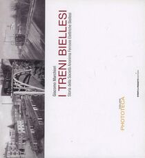 Libro I treni biellesi. Storia della società anonima ferrovie elettriche biellesi Giacomo Marchiori