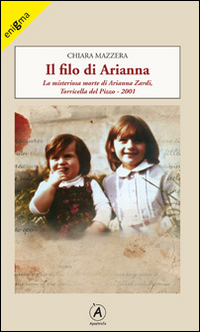 Image of Il filo di Arianna. La misteriosa morte di Arianna Zardi, Torricella del Pizzo 2001