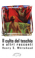 Libro Il culto del teschio e altri racconti Henry S. Whitehead