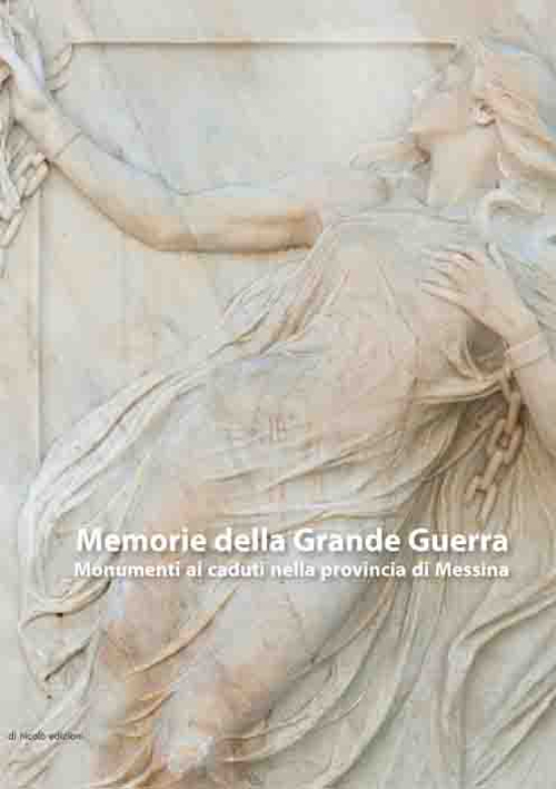 Image of Memorie della grande guerra. Monumenti ai caduti nella provincia di Messina