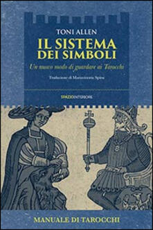 Il sistema dei simboli. Un nuovo modo di guardare ai tarocchi.pdf