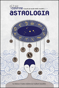Image of Oltreconfine. Cronache dai mondi visibili e invisibili. Vol. 14: Astrologia.