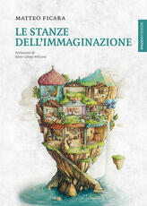 Libro Le stanze dell'immaginazione Matteo Ficara