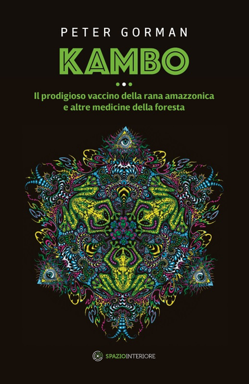 Image of Kambo. Il prodigioso vaccino della rana amazzonica e altre medicine della foresta