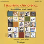 Libro Facciamo che io ero... Libro dei giochi per tutte le stagioni. Ediz. a colori Claudio Pallottini Fabrizio Paris