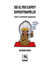 Libro Sei il mio capo? Dimostramelo! Spunti di formazione manageriale Giovanni Ondei