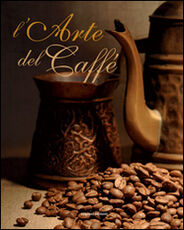Libro L' arte del caffè Edmondo Capecelatro