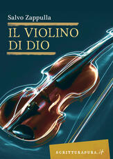 Libro Il violino di Dio Salvo Zappulla