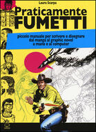 Praticamente Fumetti Piccolo Manuale Per Scrivere E