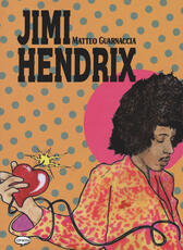 Libro Jimi Hendrix Matteo Guarnaccia