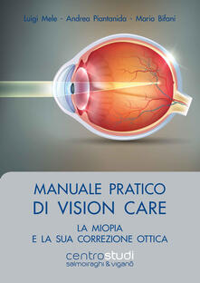 Manuale pratico di vision care. La miopia e la sua correzione ottica.pdf