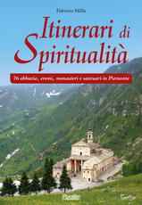 Libro Itinerari di spiritualità. 76 abbazie, eremi, monasteri e santuari in Piemonte Fabrizio Milla