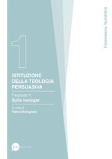 Libro Istituzione della teologia persuasiva. Vol. 1: Sulla teologia. Francesco Turrettini