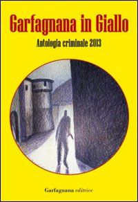 Image of Garfagnana in giallo. Antologia criminale 2013