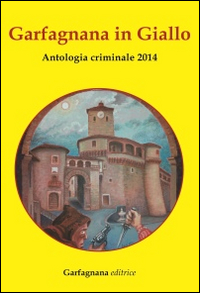 Image of Garfagnana in giallo. Antologia criminale 2014