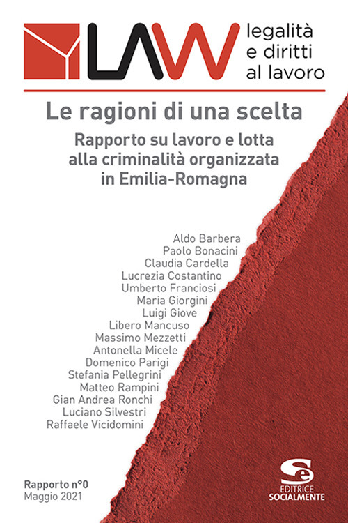 Image of LAW legalità e diritti al lavoro. Rapporto n° 0. Le ragioni di una scelta. Rapporto su lavoro e lotta alla criminalità organizzata in Emilia-Romagna