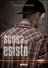 Libro Scusa se esisto Francesca Pleuterio