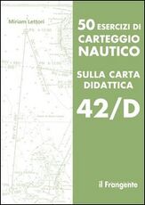 Libro 50 esercizi di carteggio nautico sulla carta didattica 42/D Miriam Lettori