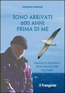 Sono arrivati 600 anni prima di me. Viaggio in Atlantico di un navigatore solitario.pdf