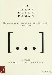 La terra della prosa. Narratori italiani degli anni zero (1999-2014).pdf