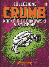Libro Collezione Crumb. Ediz. illustrata. Vol. 1: Kafka, Dick, Bukowski visti da me. Robert Crumb