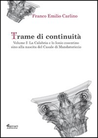Image of Trame di continuità. Vol. 1: La Calabria e lo Ionio cosentino sino alla nascita del casale di Mandatoricio.