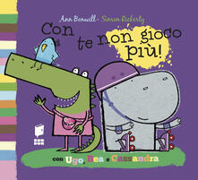 Con te non gioco più! Ediz. illustrata.pdf