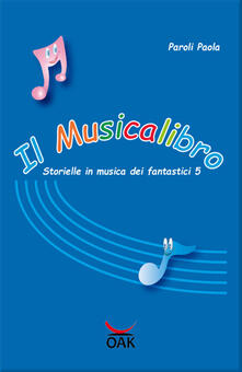 Il musicalibro. Storielle in musica dei fantastici 5. Con file MP3.pdf