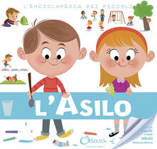 L asilo. Lenciclopedia dei piccoli. Con adesivi.pdf