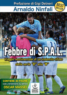 Febbre di S.P.A.L. Viaggio sentimentale di un indomito tifoso dalla serie «D» alla «B».pdf