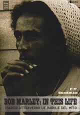 Libro Bob Marley: in this life. Viaggio attraverso le parole del mito F. T. Sandman