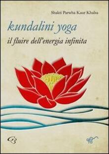Kundalini Yoga Il Fluire Dell Energia Infinita Shakti Parwha Kaur Khalsa Libro Ginevra Bentivoglio Editoria Exordinaria Ibs