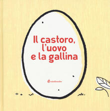 Il castoro, luovo e la gallina. Ediz. a colori.pdf
