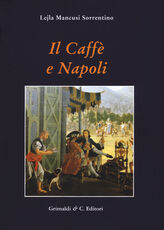 Libro Il caffe e Napoli Lejla Mancusi Sorrentino