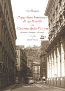 Libro Il quartiere borbonico di via Morelli e la Caserma della Vittoria (La storia, il palazzo, gli arredi). Ediz. illustrata Fabio Mangone