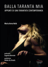 Libro Balla taranta mia. Appunti di una tarantata contemporanea Maria Anna Nolé