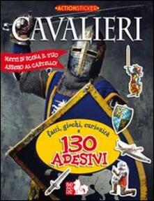 Cavalieri. Fatti, giochi, curiosità e 130 adesivi.pdf