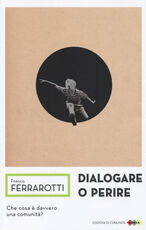 Libro Dialogare o perire Franco Ferrarotti
