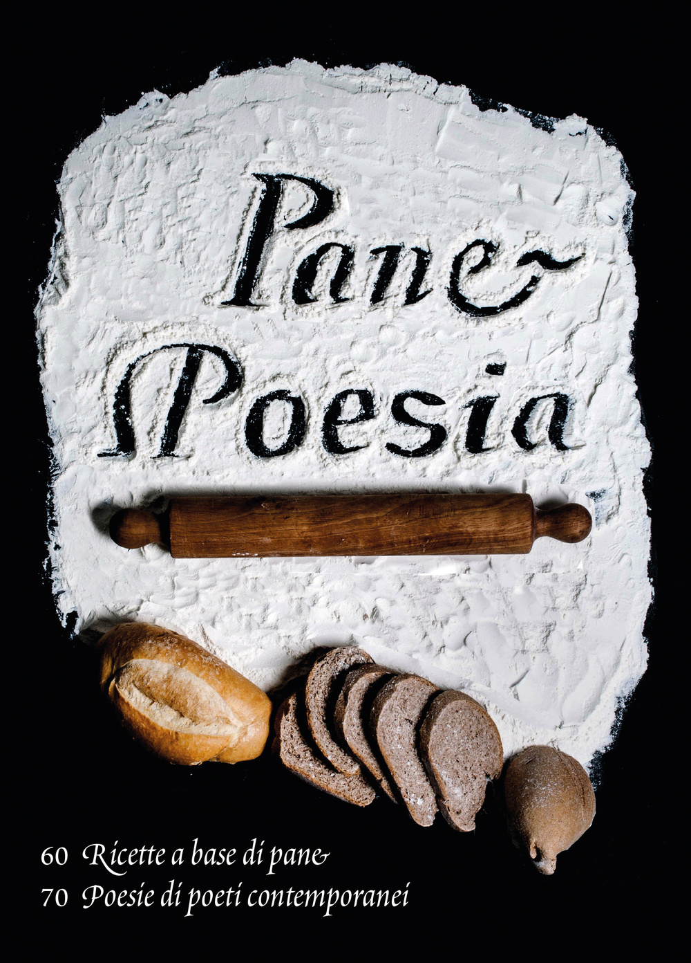 Image of Pane e poesia. 70 ricette a base di pane raffermo, 70 poesie di poeti contemporanei