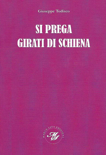 Si prega girati di schiena - Giuseppe Todisco - Libro - Marco Saya - | IBS