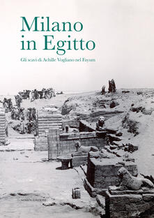 Milano in Egitto. Gli scavi di Achille Vogliano nel Fayum. Catalogo della mostra (Milano, 17 maggio-15 dicembre 2017).pdf