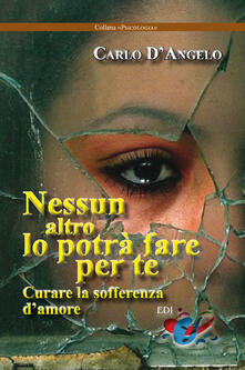 Nessun altro lo potrà fare per te. Curare la sofferenza damore.pdf