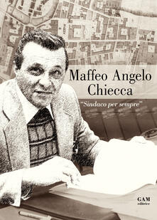 Vitalitart.it Maffeo Angelo Chiecca. «Sindaco per sempre» Image