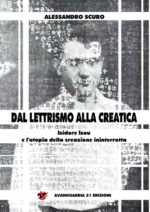 Image of Dal lettrismo alla creatica. Isidoure Isou e l'utopia della creazione ininterrotta