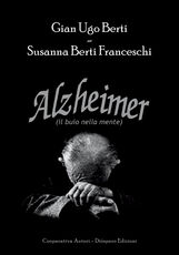 Libro Alzheimer. Il buio nella mente Gian Ugo Berti Susanna Berti Franceschi