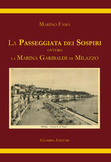 Libro La passeggiata dei sospiri. Ovvero la Marina Garibaldi di Milazzo Marino Famà