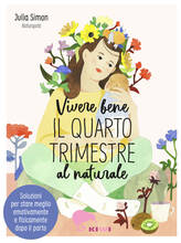 Libro Vivere bene il quarto trimestre al naturale. Soluzioni per stare meglio emotivamente e fisicamente dopo il parto Julia Simon