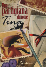 Libro Una partigiana di nome Tina Anselmo Roveda Sandro Natalini