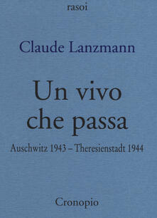 Un vivo che passa. Auscwitz 1943 - Theresienstadt 1944.pdf