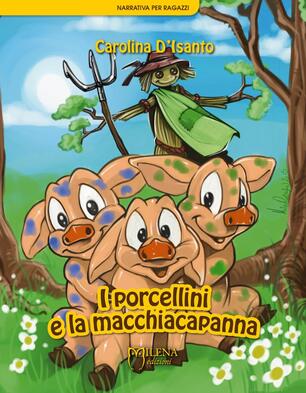 D Isanto Arredo Bagno.I Porcellini E La Macchiacapanna Carolina D Isanto Libro Milena Edizioni Narrativa Per Ragazzi Ibs